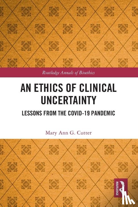 Cutter, Mary Ann G. (University of Colorado at Colorado Springs - An Ethics of Clinical Uncertainty
