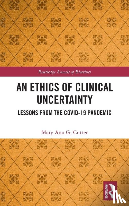 Cutter, Mary Ann G. (University of Colorado at Colorado Springs - An Ethics of Clinical Uncertainty