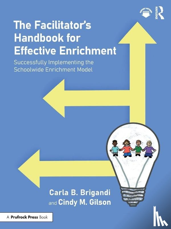Brigandi, Carla, Gilson, Cindy - The Facilitator’s Handbook for Effective Enrichment