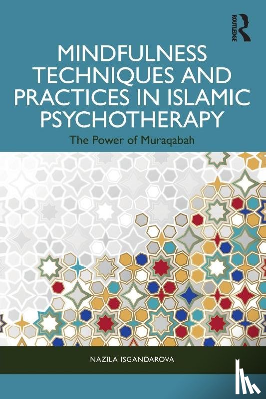 Isgandarova, Nazila (Emmanuel College of Victoria University in the University of Toronto - Mindfulness Techniques and Practices in Islamic Psychotherapy