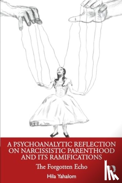 Yahalom, Hila - A Psychoanalytic Reflection on Narcissistic Parenthood and its Ramifications