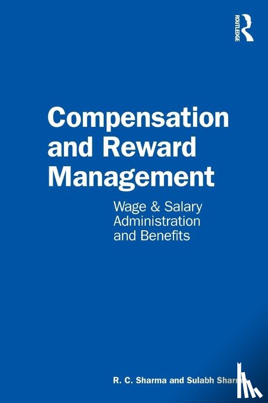 Sharma, R. C. (Amity Business School (AUG), Sharma, Sulabh - Compensation and Reward Management