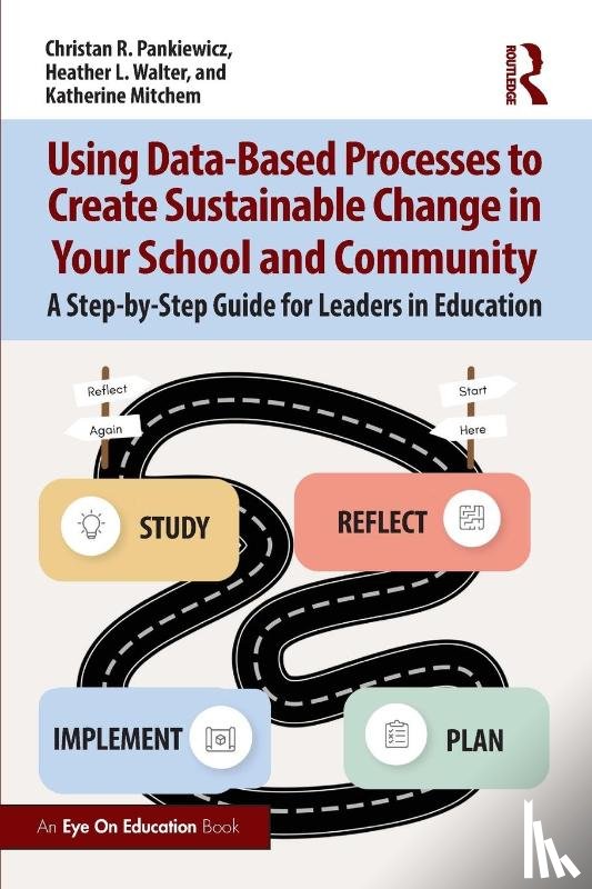 Pankiewicz, Christan R., Walter, Heather L., Mitchem, Katherine - Using Data-Based Processes to Create Sustainable Change in Your School and Community