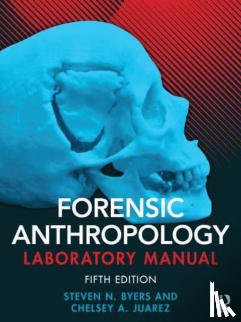 Byers, Steven N. (New Mexico State University, Juarez, Chelsey A. - Forensic Anthropology Laboratory Manual