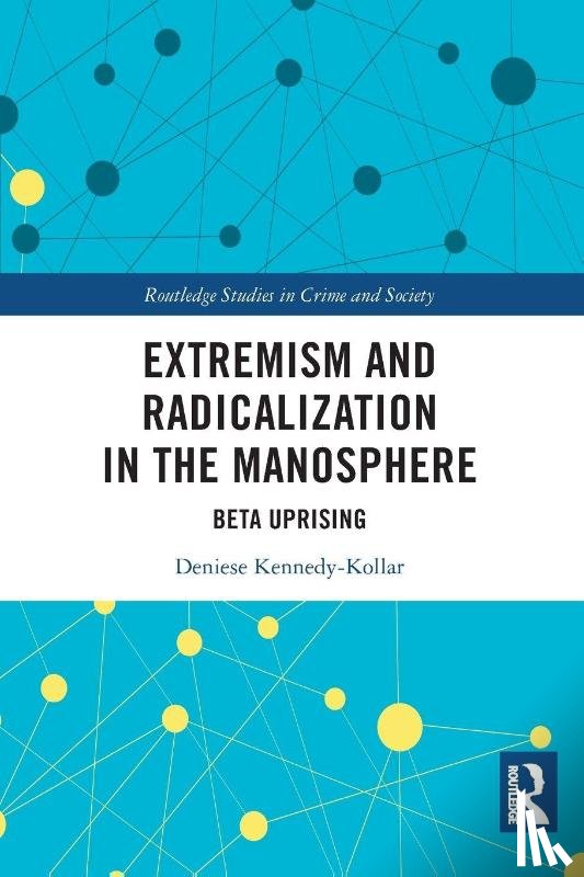 Kennedy-Kollar, Deniese - Extremism and Radicalization in the Manosphere