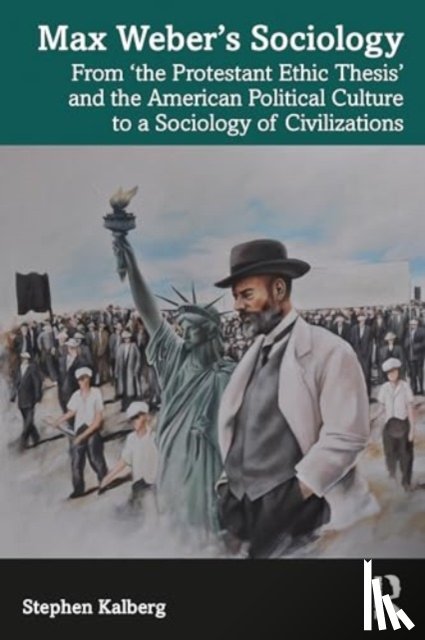 Kalberg, Stephen (Boston University - Max Weber’s Sociology
