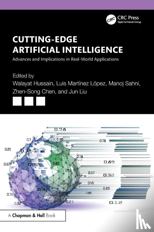 Hussain, Walayat (Australian Catholic University), Lopez, Luis Martinez (Las Lagunillas), Sahni, Manoj (Pandit Deendayal Petrol. Uni, Chen, Zhen-Song (Wuhan University) - Cutting-Edge Artificial Intelligence Advances and Implications in Real-World Applications