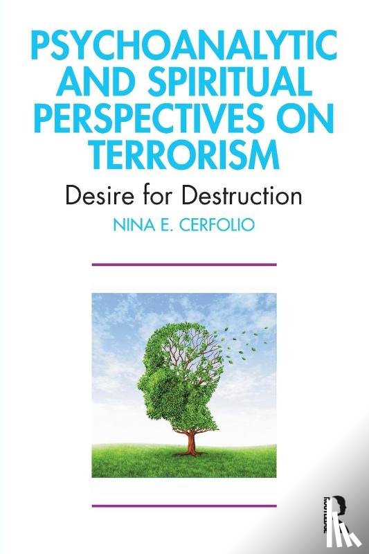 Cerfolio, Nina E. - Psychoanalytic and Spiritual Perspectives on Terrorism