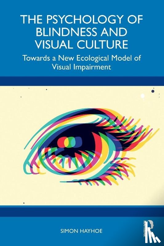 Hayhoe, Simon - The Psychology of Blindness and Visual Culture
