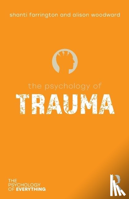 Farrington, Shanti, Woodward, Alison - The Psychology of Trauma