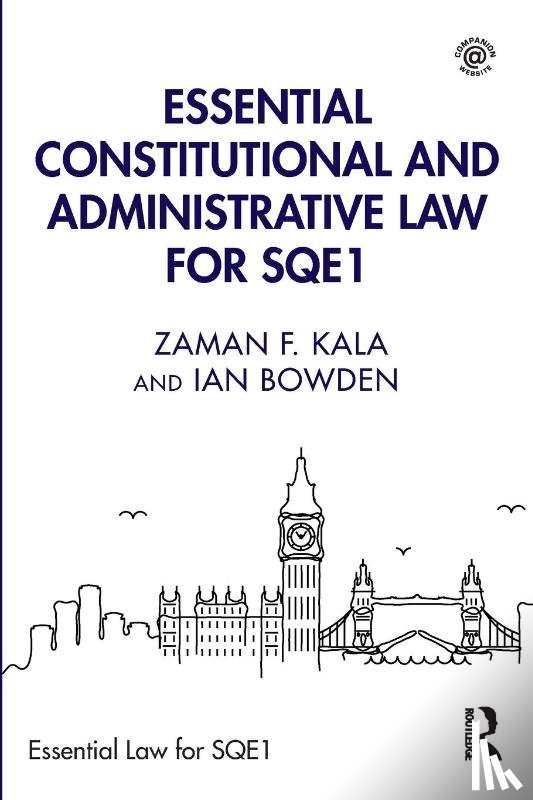 Kala, Zaman F., Bowden, Ian - Essential Constitutional and Administrative Law for SQE1