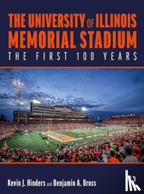 Hinders, Kevin, Bross, Benjamin - The University of Illinois Memorial Stadium