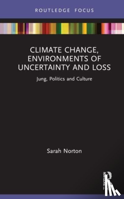 Norton, Sarah D. - Climate Change, Environments of Uncertainty and Loss