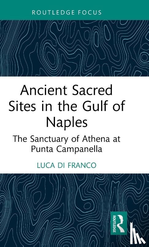Di Franco, Luca - Ancient Sacred Sites in the Gulf of Naples