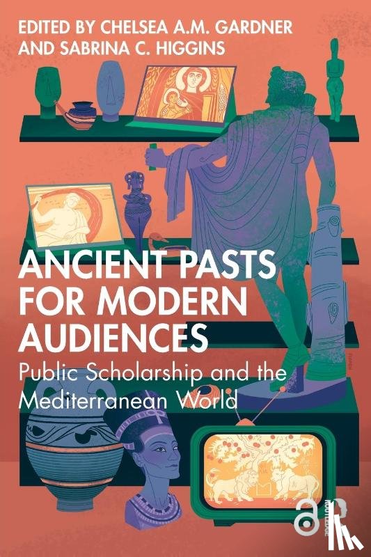  - Ancient Pasts for Modern Audiences