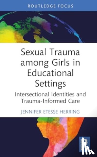 Etesse Herring, Jennifer - Sexual Trauma among Girls in Educational Settings