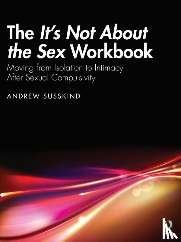 Susskind, Andrew (Psychotherapist in private practice - The It’s Not About the Sex Workbook