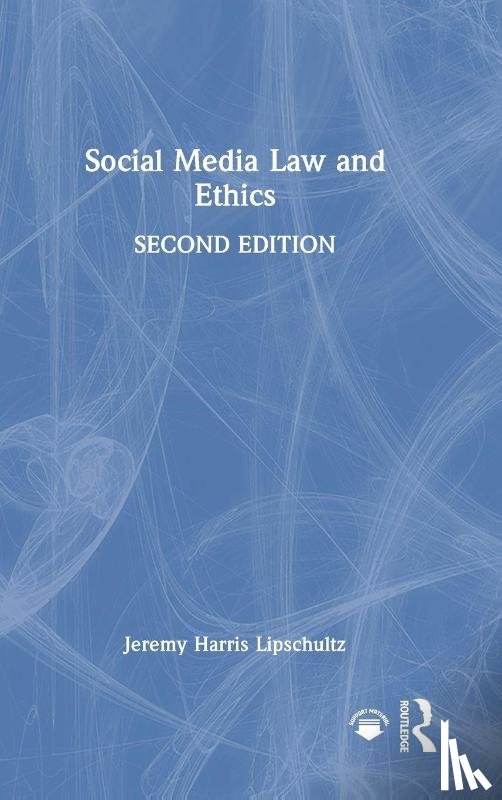 Lipschultz, Jeremy Harris - Social Media Law and Ethics