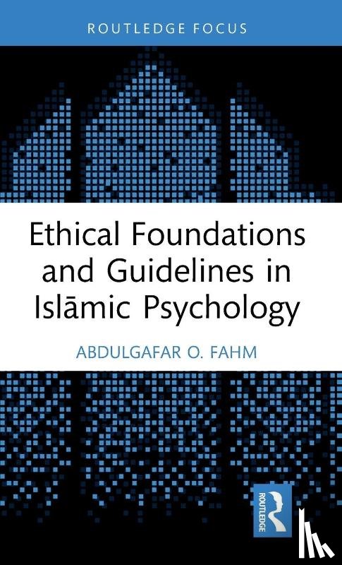 Fahm, AbdulGafar O. (Senior Lecturer - Ethical Foundations and Guidelines in Islamic Psychology