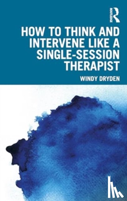 Dryden, Windy (Goldsmiths - How to Think and Intervene Like a Single-Session Therapist