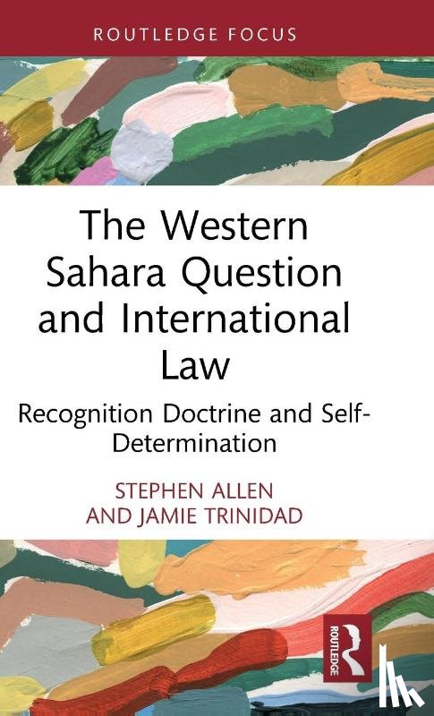 Allen, Stephen, Trinidad, Jamie - The Western Sahara Question and International Law