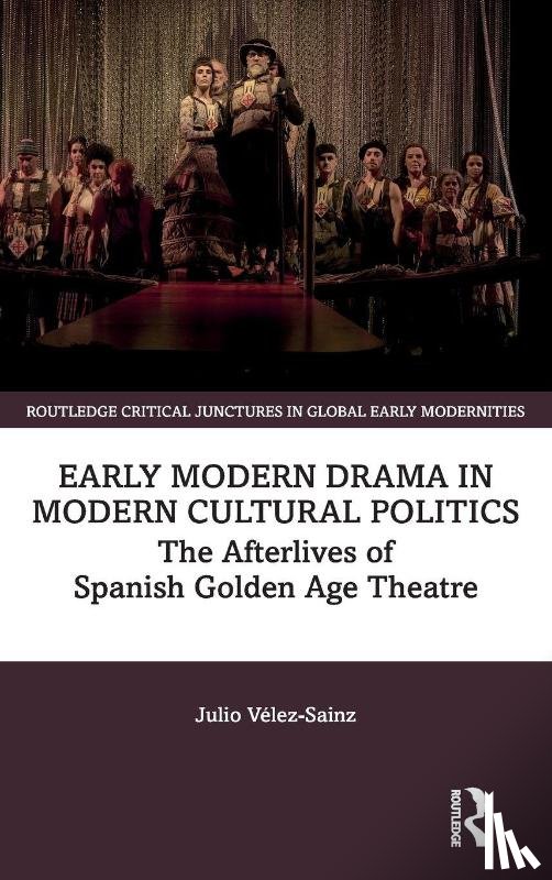 Velez-Sainz, Julio - Early Modern Drama in Modern Cultural Politics