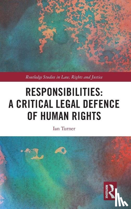 Turner, Ian - Responsibilities: A Critical Legal Defence of Human Rights