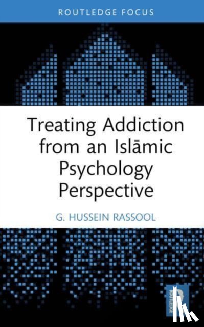 Rassool, G. Hussein (Charles Sturt University - Treating Addiction from an Islamic Psychology Perspective