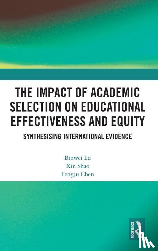 Lu, Binwei, Shao, Xin, Chen, Fengju - The Impact of Academic Selection on Educational Effectiveness and Equity