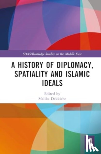  - A History of Diplomacy, Spatiality, and Islamic Ideals