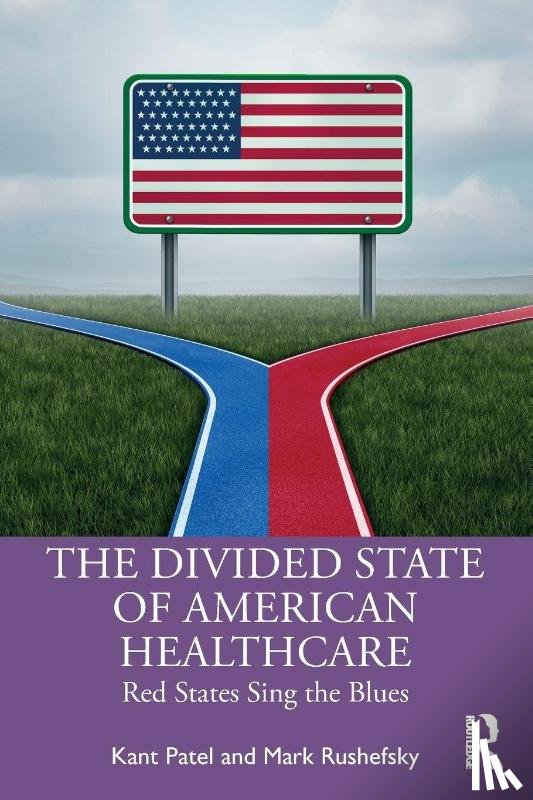 Patel, Kant, Rushefsky, Mark E (Missouri State University - The Divided State of American Healthcare