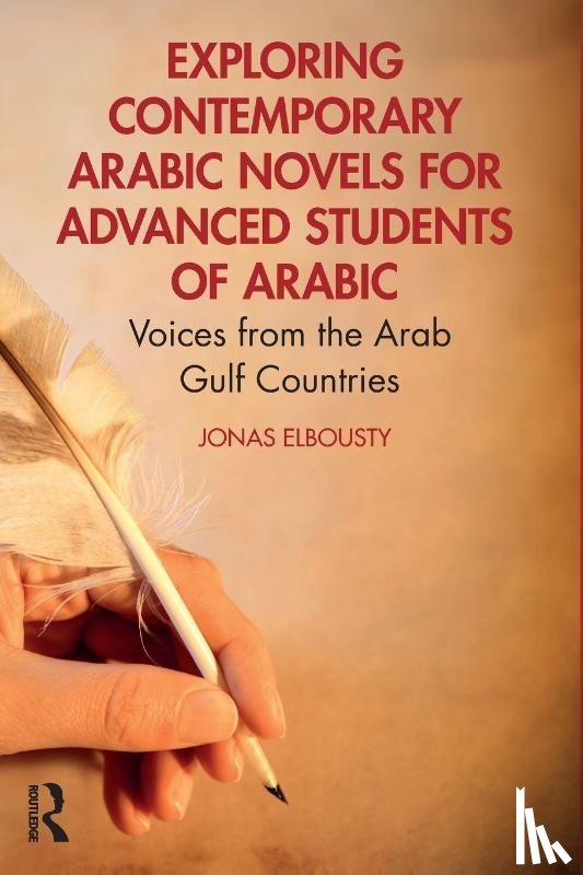 Elbousty, Jonas - Exploring Contemporary Arabic Novels for Advanced Students of Arabic