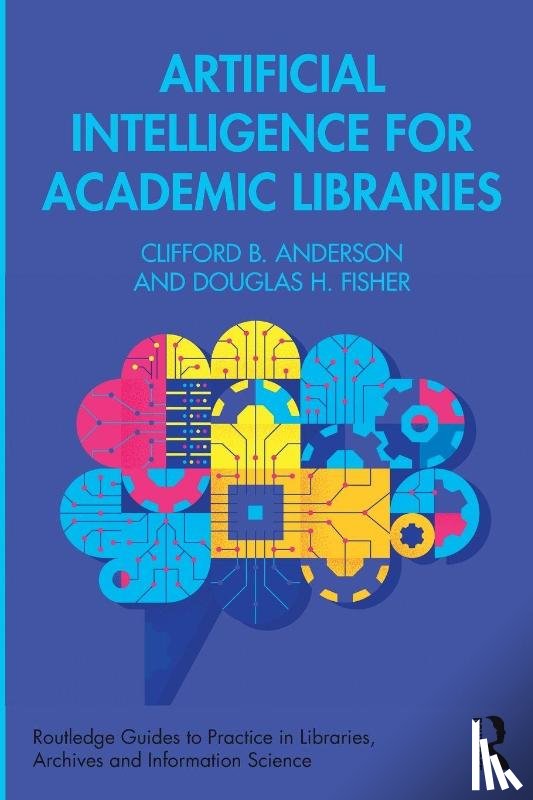 Anderson, Clifford B. (Yale University), Fisher, Douglas H. (Vanderbilt University) - Artificial Intelligence for Academic Libraries