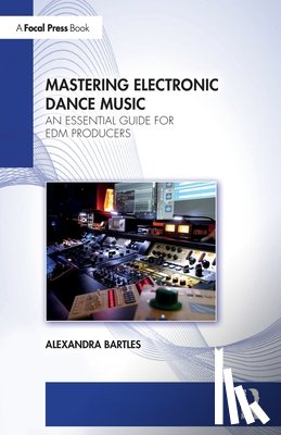 Bartles, Alexandra - Mastering Electronic Dance Music