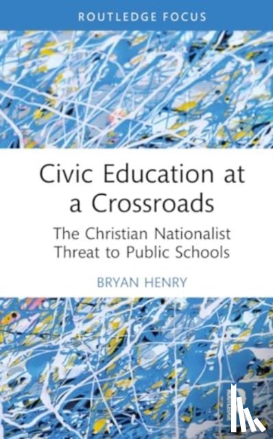 Henry, Bryan J. - Civic Education at a Crossroads