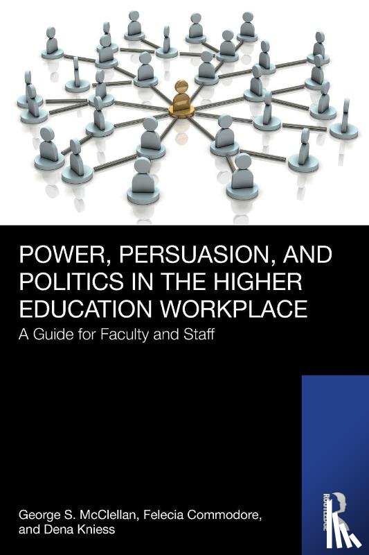 McClellan, George S. (University of Mississippi, Commodore, Felecia, Kniess, Dena - Power, Persuasion, and Politics in the Higher Education Workplace