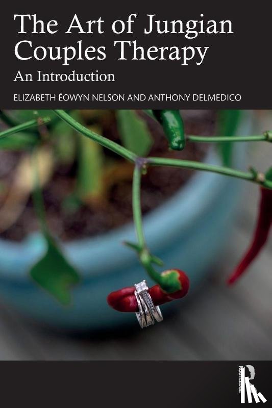 Eowyn Nelson, Elizabeth, Delmedico, Anthony - The Art of Jungian Couples Therapy