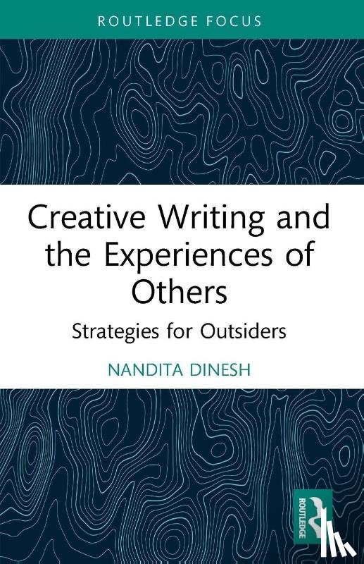 Dinesh, Nandita - Creative Writing and the Experiences of Others