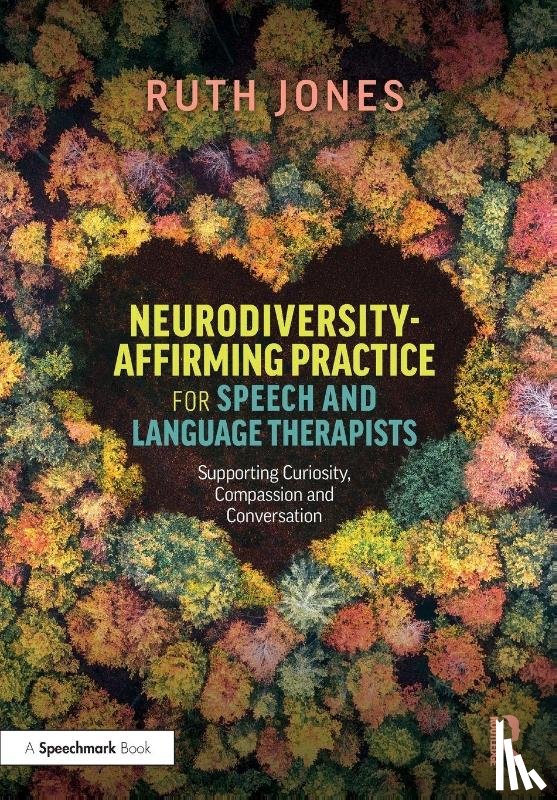 Jones, Ruth - Neurodiversity-Affirming Practice for Speech and Language Therapists