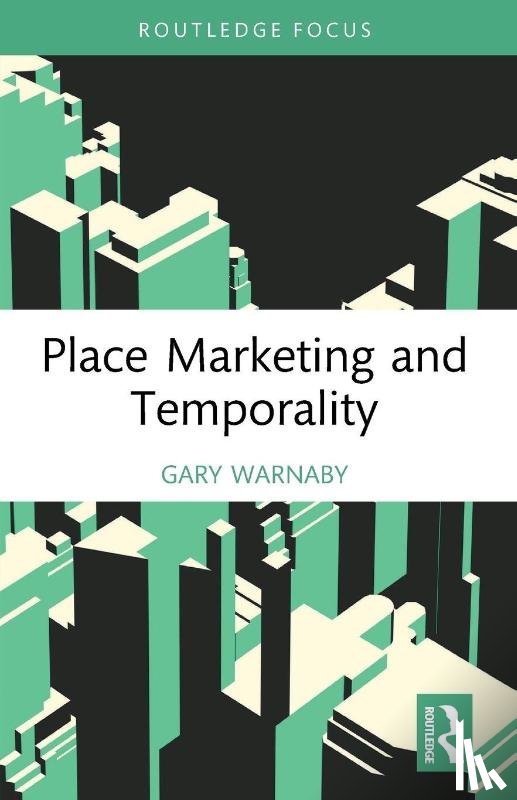 Warnaby, Gary - Place Marketing and Temporality
