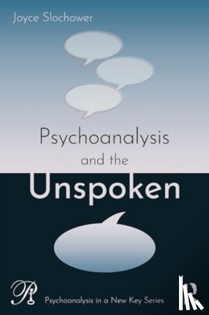 Slochower, Joyce (New York University Postdoctoral Program in Psychotherapy and Psychoanalysis - Psychoanalysis and the Unspoken