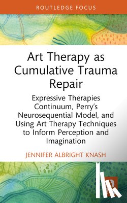 Albright Knash, Jennifer - Art Therapy as Cumulative Trauma Repair