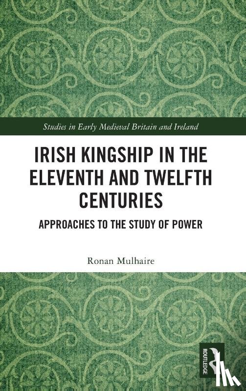 Mulhaire, Ronan - Irish Kingship in the Eleventh and Twelfth Centuries
