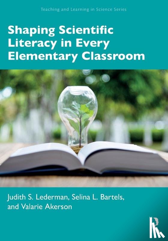 Lederman, Judith S., Bartels, Selina L., Akerson, Valarie - Shaping Scientific Literacy in Every Elementary Classroom