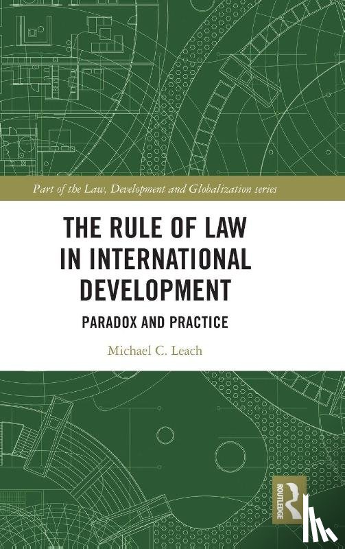 Leach, Michael C. - The Rule of Law in International Development