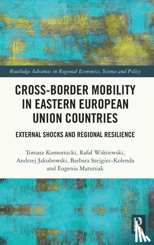 Komornicki, Tomasz (Maria Curie-Sklodowska University, Wisniewski, Rafal, Jakubowski, Andrzej (Maria Curie-Sklodowska University, Szejgiec-Kolenda, Barbara - Cross-Border Mobility in Eastern European Union Countries