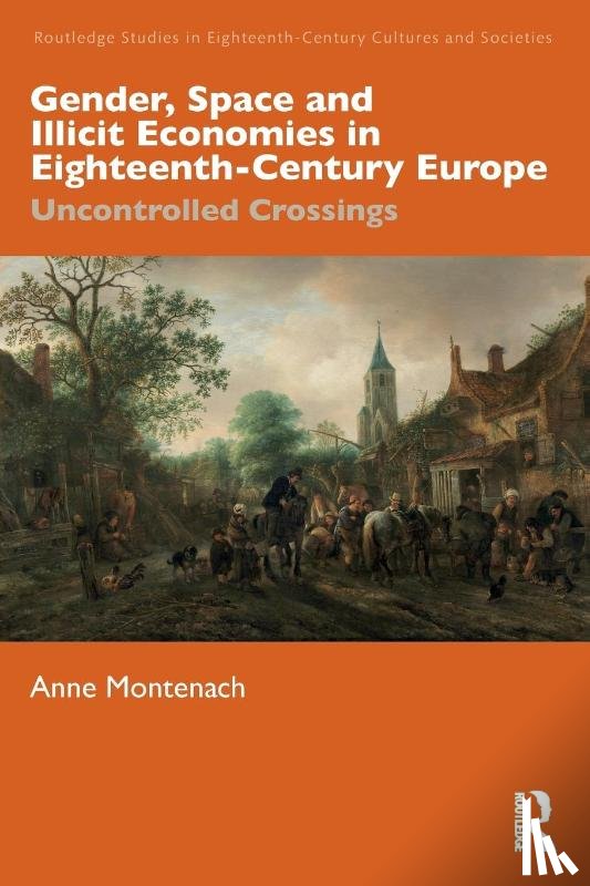 Montenach, Anne - Gender, Space and Illicit Economies in Eighteenth-Century Europe