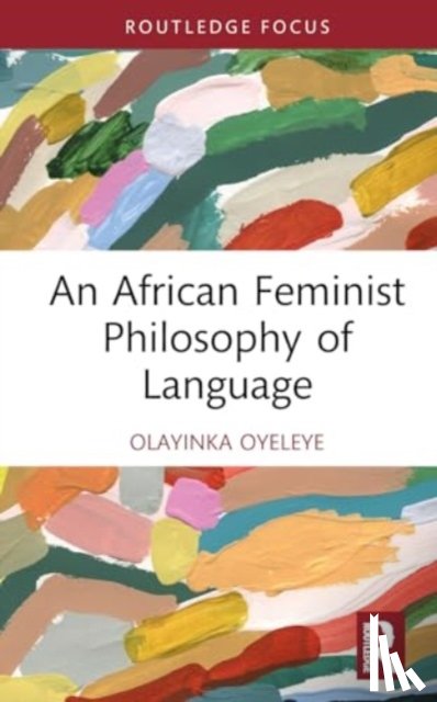Oyeleye, Olayinka - An African Feminist Philosophy of Language