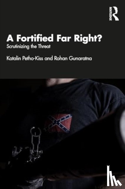 Petho-Kiss, Katalin, Gunaratna, Rohan (Nanyang Technological University - A Fortified Far Right?