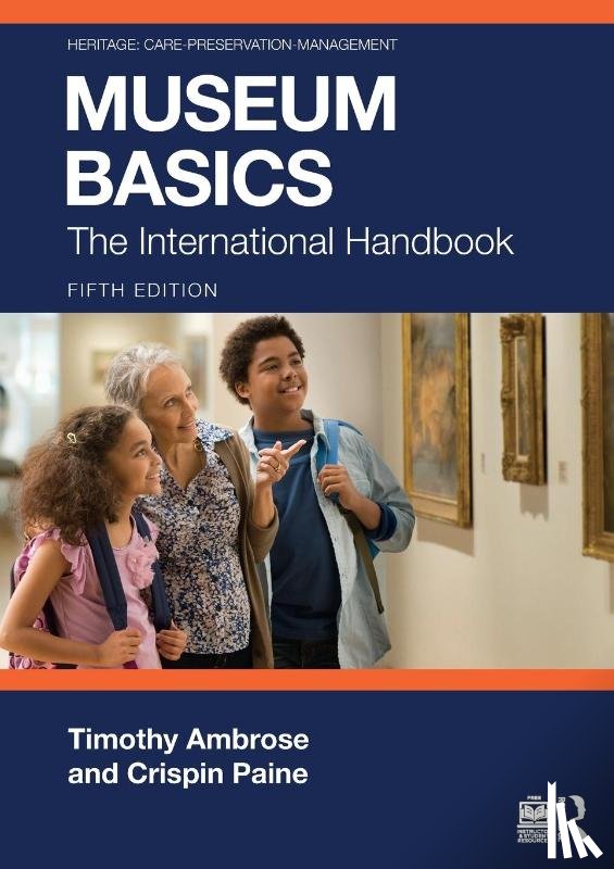 Ambrose, Timothy (Society of Antiquaries of London.), Paine, Crispin (Museum consultant.) - Museum Basics